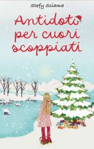Copertina recensione: Antidoto per cuori scoppiati di Stefy Sciama