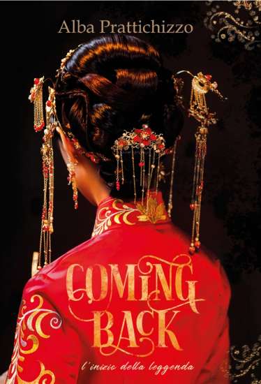 Alba Prattichizzo-Coming Back-L’inizio della leggenda - un cuore tra i libri