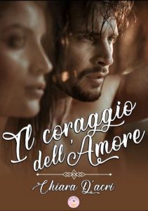 Copertina recensione: Il coraggio dell’amore di Chiara D’acri