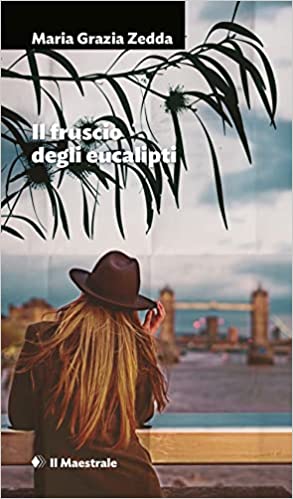 Maria Grazia Zedda-Il fruscio degli eucalipti