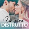 Un cuore distrutto di Serena Desarlo - Un Cuore Tra i Libri Serena-Desarlo-un-cuore-distrutto - un cuore tra i libri