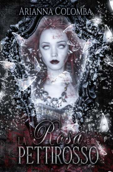 Arianna Colomba-La rosa e il pettirosso - un cuore tra i libri