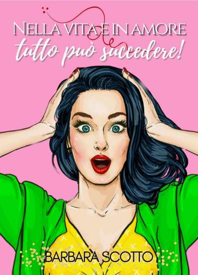 Barbara Scotto-Nella vita e in amore tutto può succedere - un cuore tra i libri