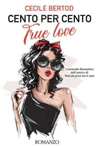 Copertina recensione: Cento per cento True Love di Cecile Bertod