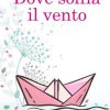 Cinzia La Commare-Dove soffia il vento - un cuore tra i libri