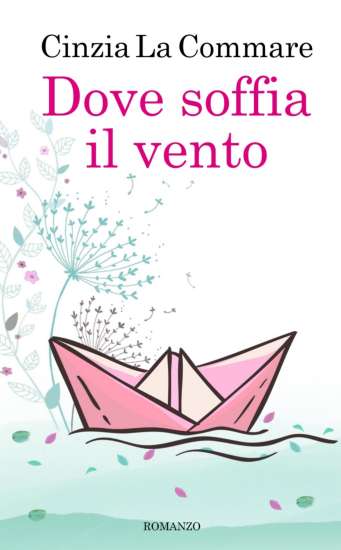 Cinzia La Commare-Dove soffia il vento - un cuore tra i libri