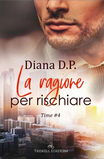 Diana D.P.-La ragione per rischiare - un cuore tra i libri