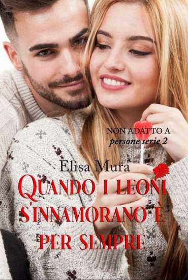 Elisa Mura-quando i leoni si innamorano è per sempre - un cuore tra i libri