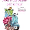 Non è un paese per single di Felicia Kingsley - Un Cuore Tra i Libri Felicia Kingsley-Non è un paese per single - un cuore tra i libri