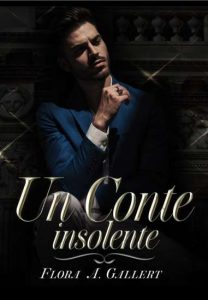 Copertina recensione: Un Conte insolente: Scandali a corte di Flora A. Gallert