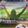 Sono una tifosa da gradinata: Anche le donne amano il calcio di Laura Parise - Un Cuore Tra i Libri Laura Parise-Sono una tifosa da gradinata - un cuore tra i libri