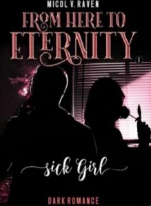 Copertina recensione: From Here to Eternity Vol.1: SICK GIRL di Micol V. Raven