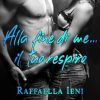 Alla fine di me... il tuo respiro di Raffaella Ieni - Un Cuore Tra i Libri Raffaella Ieni-Alla fine di me il tuo respiro - un cuore tra i libri