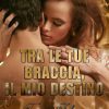 Tra le tue braccia, il mio destino di Tiziana Fabiani - Un Cuore Tra i Libri Tiziana Fabiani-Tra le tue braccia, il mio destino - un cuore tra i libri