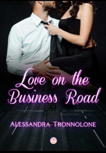 Copertina recensione: Love on the Business Road di Alessandra Tronnolone