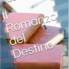 Il Romanzo del Destino di Azzurra Gelfo - Un Cuore Tra i Libri Azzurra Gelfo-Il romanzo del destino - un cuore tra i libri