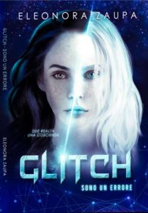 Copertina recensione: Glitch: Sono un errore di Eleonora Zaupa
