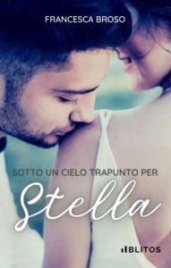 Copertina recensione: Sotto un cielo trapunto per Stella di Francesca Broso