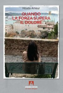 Copertina recensione: Quando la forza supera il dolore di Houda Ameur