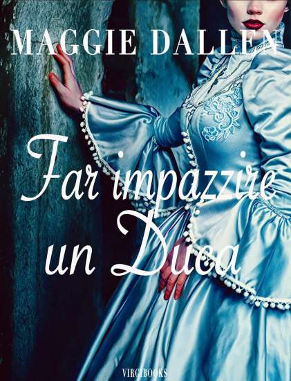 Maggie Dallen-far impazzire un duca - un cuore tra i libri