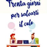 Raquel Antúnez-Trenta giorni per salvarti il culo - un cuore tra i libri