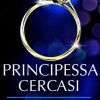 Principessa Cercasi di Rosemary Martins - Un Cuore Tra i Libri Rosemary Martins-Principessa cercasi - un cuore tra i libri