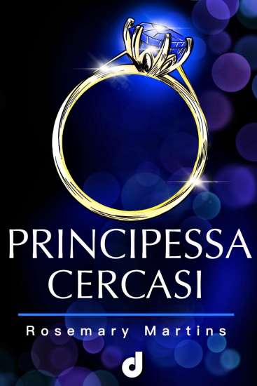 Rosemary Martins-Principessa Cercasi (RoyalRomance DriEditore)