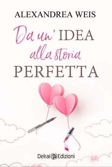 Alexandrea Weis-Da un'idea alla storia perfetta - un cuore tra i libri