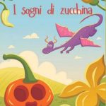 Carla Negrini-I sogni di zucchina - un cuore tra i libri
