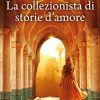 La collezionista di storie d'amore di Fiona Valpy - Un Cuore Tra i Libri Fiona Valpy-La collezionista di storie d'amore - un cuore tra i libri