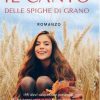 Canto delle spighe di grano di Francesca Redolfi - Un Cuore Tra i Libri Francesca Redolfi-Il canto delle spighe di grano - un cuore tra i libri