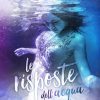 Le risposte dell'acqua di Ilenia Bernardini - Un Cuore Tra i Libri Ilenia Bernardini-Le risposte dell'acqua - un cuore tra i libri