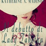 Maggie Dallen-K.A. Madison-Il debutto di Lady Tabetha - un cuore tra i libri
