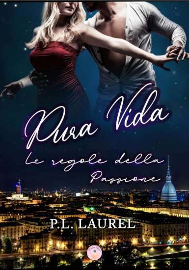 P. L. Laurel-Pura vida. Le regole della passione - un cuore tra i libri