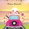 Purché tu sia felice di Paola Bellini - Un Cuore Tra i Libri Paola Bellini-purché tu sia felice - un cuore tra i libri