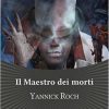 Yannick Roch-Il maestro dei morti - un cuore tra i libri