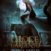 Croce d'Argento di Ilaria Varese - Un Cuore Tra i Libri Ilaria Varese-Croce d'argento - un cuore tra i libri
