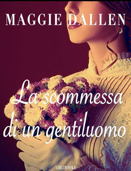 Maggie Dallen-la scommessa di un gentiluomo - un cuore tra i libri