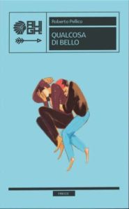 Copertina recensione: Qualcosa di bello di Roberto Pellico
