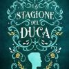 La stagione del Duca di Thina Sulas - Un Cuore Tra i Libri Thina Sulas-La stagione del duca - un cuore tra i libri