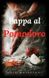 Copertina recensione: Pappa al pomodoro: La ricetta del ritorno di Anja Massetani