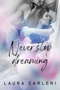 Copertina recensione: Never stop dreaming di Laura Carloni