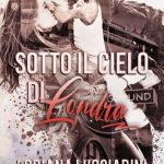 Loriana Lucciarini-sotto il cielo di londra - un cuore tra i libri