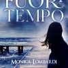 Fuori Tempo di Monica Lombardi - Un Cuore Tra i Libri Monica Lombardi-Fuori tempo - un cuore tra i libri