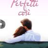 Perfetti così di Daniela Perelli - Un Cuore Tra i Libri Daniela Perelli-Perfetti così - un cuore tra i libri