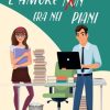 L'amore (non) era nei piani di Elena Fanti - Un Cuore Tra i Libri Elena Fanti-L'amore non era nei piani - un cuore tra i libri