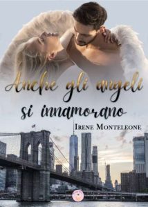 Copertina recensione: Anche gli angeli si innamorano di Irene Monteleone