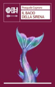 Copertina recensione: Il bacio della sirena di Pasquale Capraro
