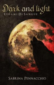 Copertina recensione: Dark and Light: Legami di Sangue di Sabrina Pennacchio