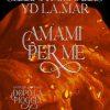Amami per me di Selena Michaels e YD La Mar - Un Cuore Tra i Libri Selena Michaels-YD La Mar-amami per me - un cuore tra i libri